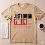 Just Looping You In T-Shirt