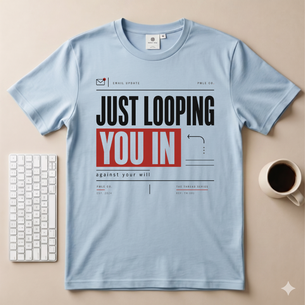 Just Looping You In T-Shirt
