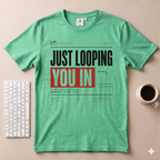 Just Looping You In T-Shirt