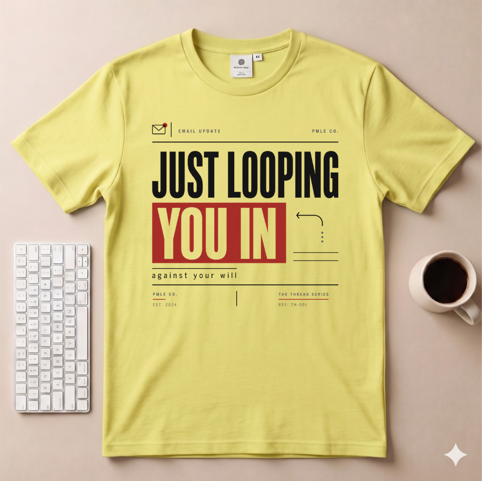 Just Looping You In T-Shirt