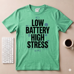 Low Battery High Stress T-Shirt