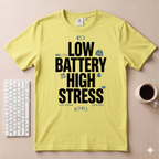 Low Battery High Stress T-Shirt