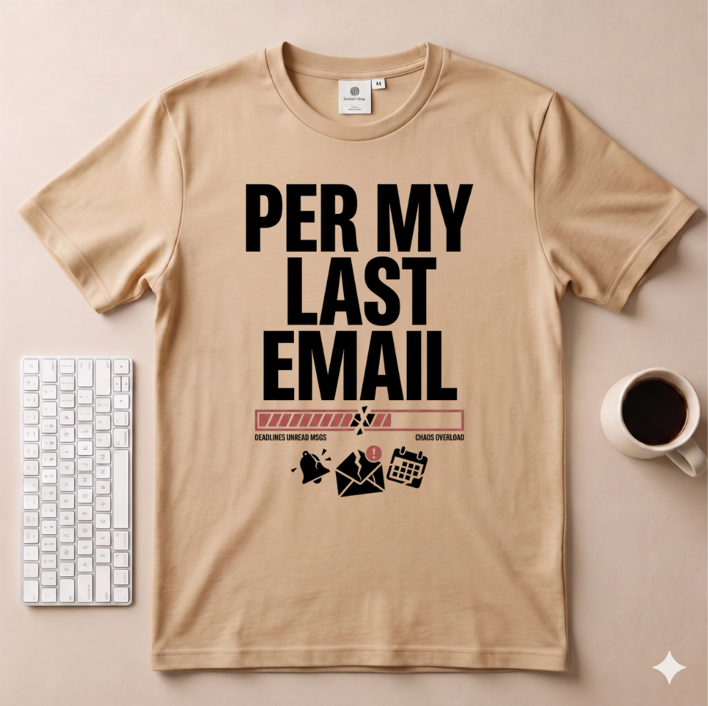 Per my Last Email Email T-Shirt
