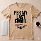 Per my Last Email Email T-Shirt