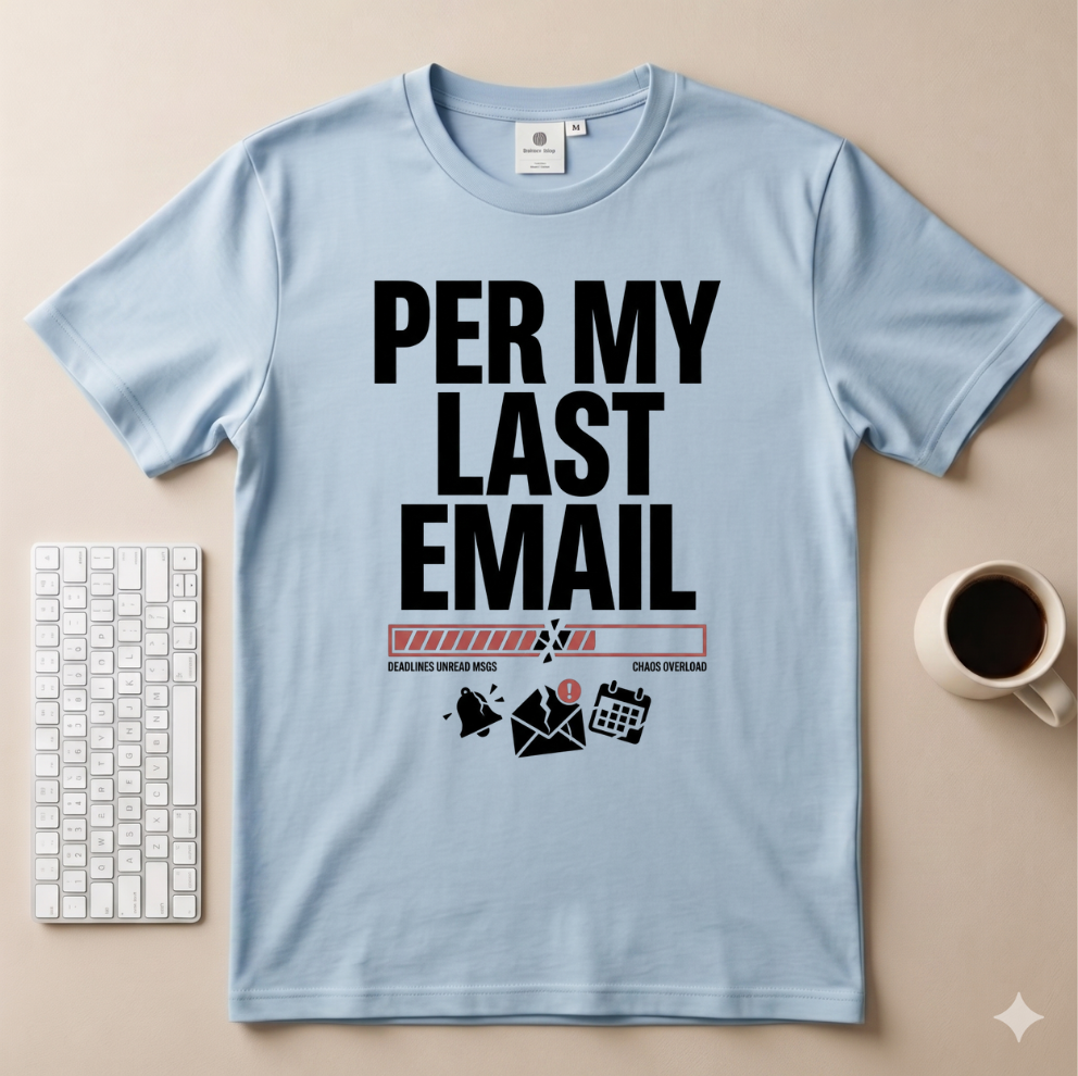 Per my Last Email Email T-Shirt