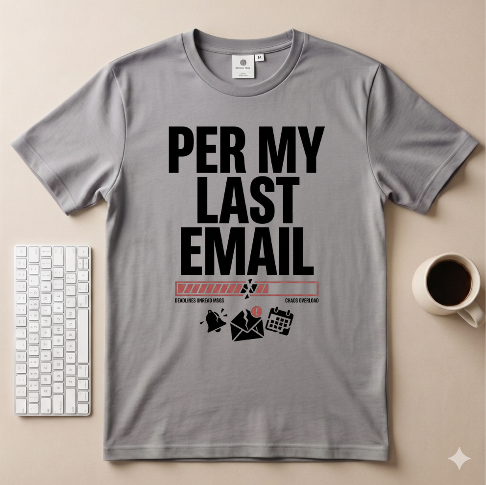 Per my Last Email Email T-Shirt