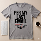 Per my Last Email Email T-Shirt