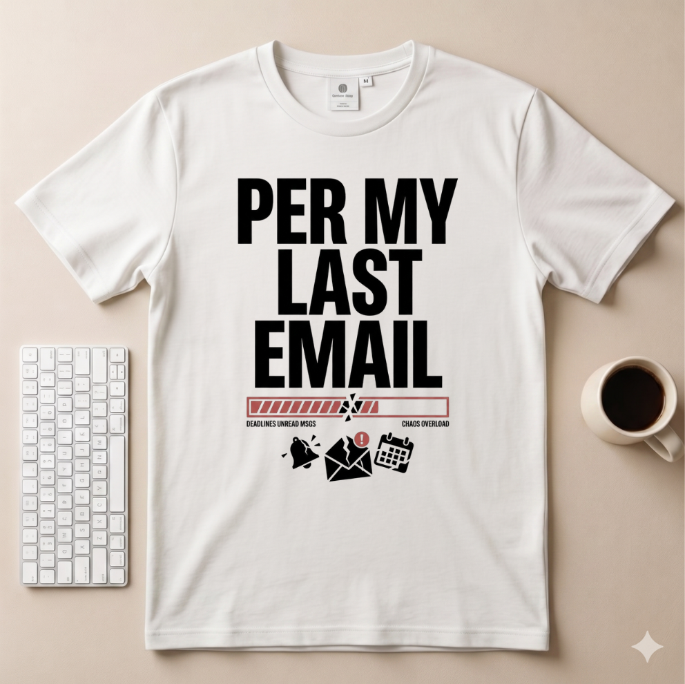 Per my Last Email Email T-Shirt