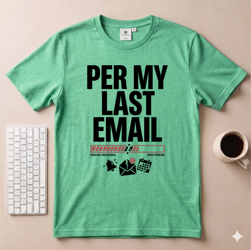 Per my Last Email Email T-Shirt