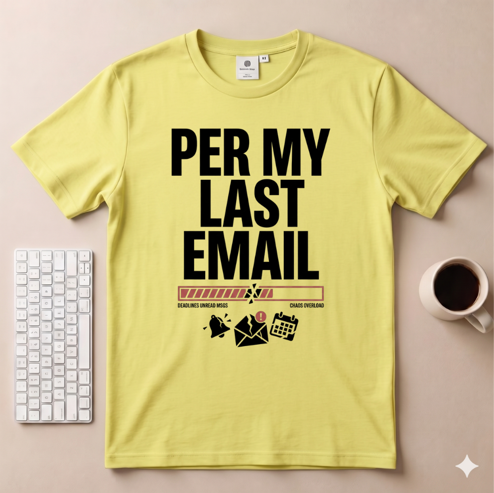 Per my Last Email Email T-Shirt