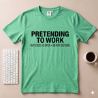 Pretending to Work T-Shirt