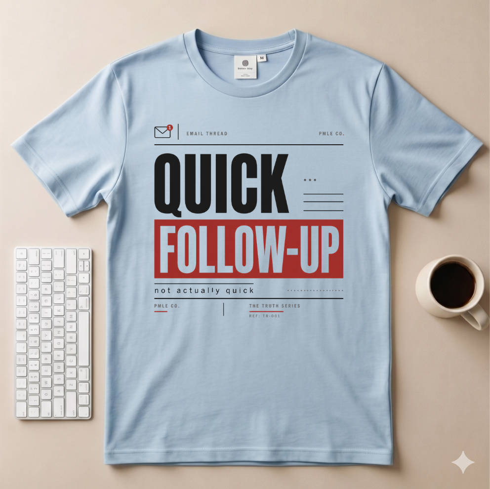 Quick Follow Up T-Shirt