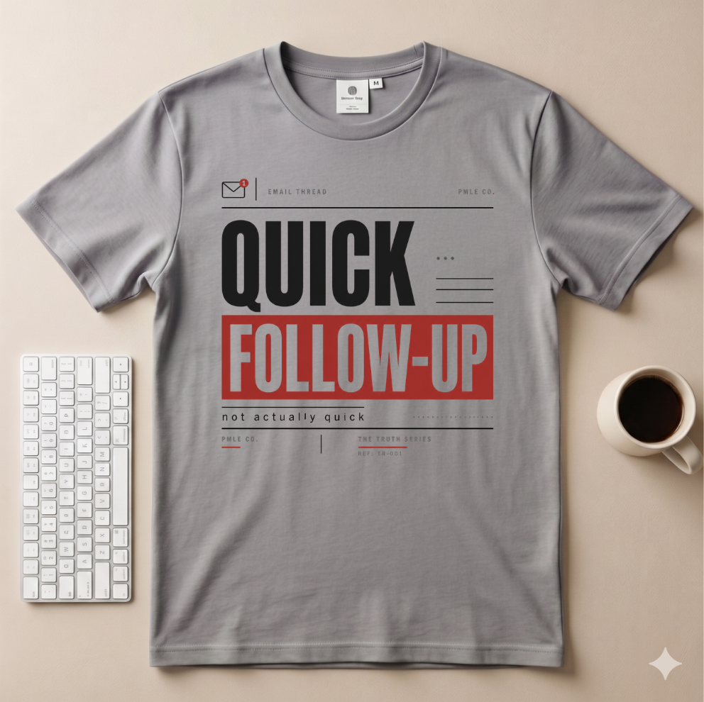 Quick Follow Up T-Shirt