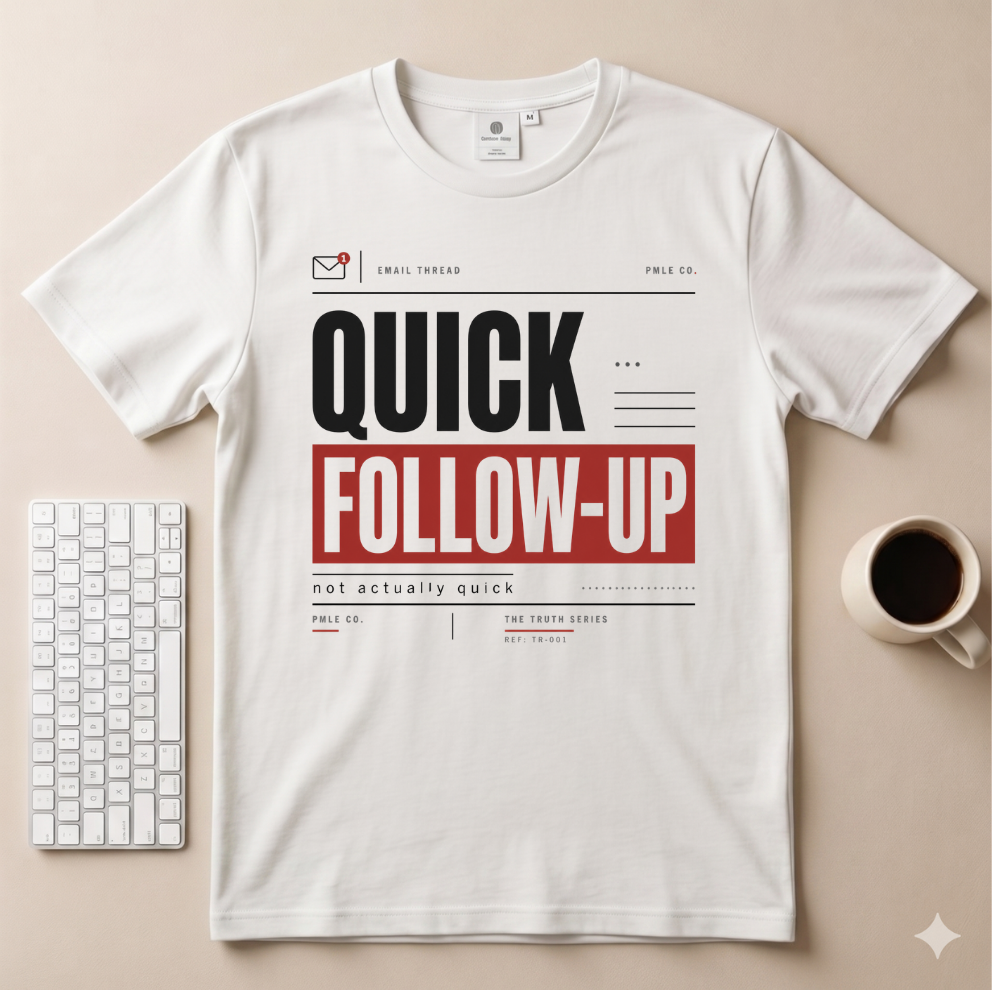 Quick Follow Up T-Shirt