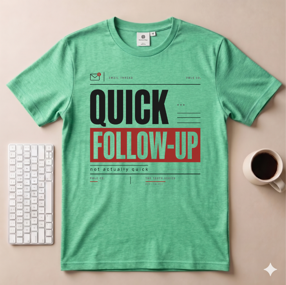 Quick Follow Up T-Shirt