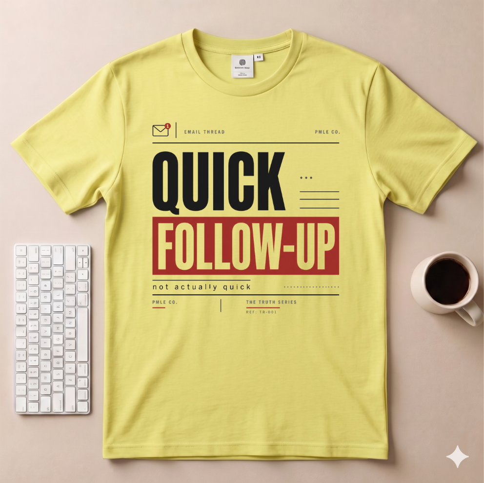 Quick Follow Up T-Shirt