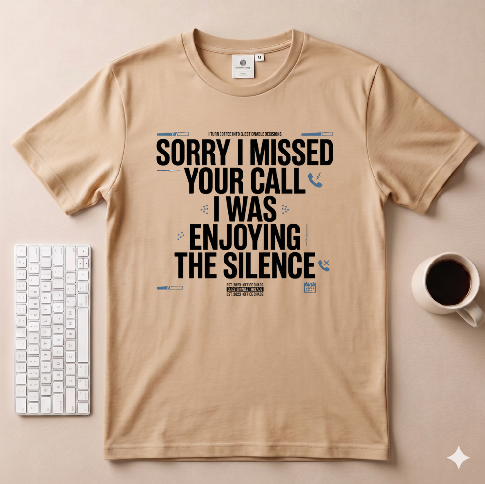 Sorry I Missed your Call I Was Enjoying the Silence T-Shirt