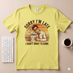 Sorry I’m Late T-Shirt