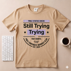 Still Trying T-Shirt