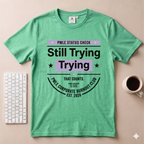 Still Trying T-Shirt