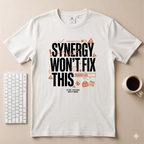 Synergy won't fix this T-Shirt
