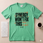 Synergy won't fix this T-Shirt