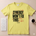 Synergy won't fix this T-Shirt