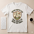 This Could’ve been an Email T-Shirt
